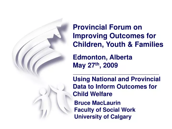 provincial forum on improving outcomes for children youth families edmonton alberta may 27 th 2009