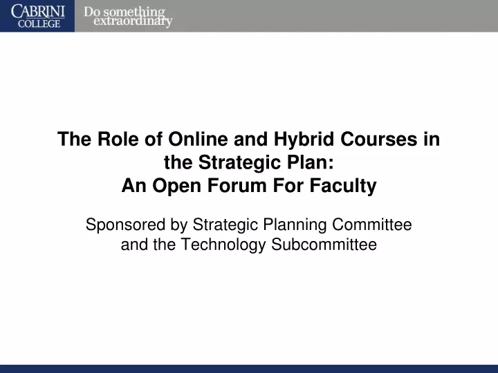 the role of online and hybrid courses in the strategic plan an open forum for faculty