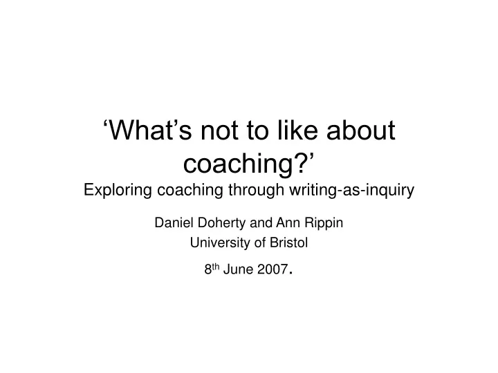 what s not to like about coaching exploring coaching through writing as inquiry