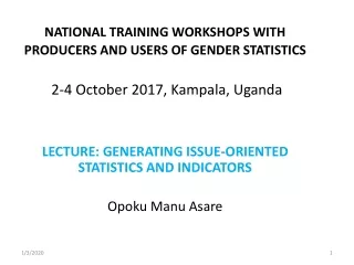 LECTURE: GENERATING ISSUE-ORIENTED STATISTICS AND INDICATORS  Opoku  Manu  Asare