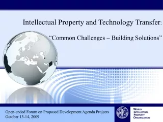 Intellectual Property and Technology Transfer :  “Common Challenges – Building Solutions”