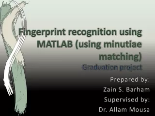 Fingerprint recognition using MATLAB (using minutiae matching) Graduation project
