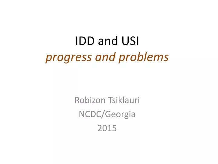 idd and usi progress and problems