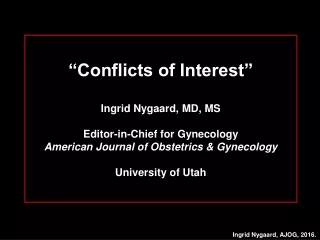 “Conflicts of Interest” Ingrid Nygaard, MD, MS Editor-in-Chief for Gynecology