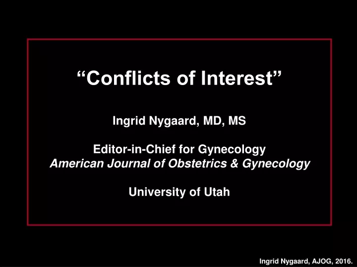 conflicts of interest ingrid nygaard md ms editor