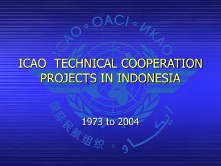 ICAO  TECHNICAL COOPERATION PROJECTS IN INDONESIA