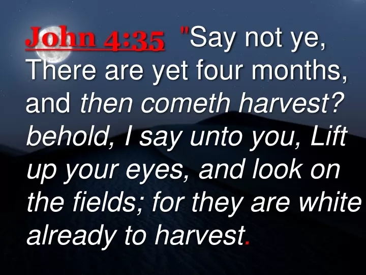 john 4 35 say not ye there are yet four months