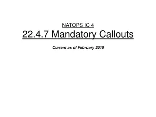 NATOPS IC 4 22.4.7 Mandatory Callouts Current as of February 2010