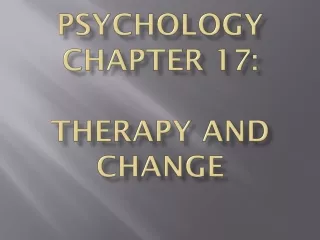Psychology Chapter 17: Therapy and Change