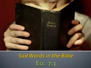 S ad Words in the Bible Ecc . 7:3