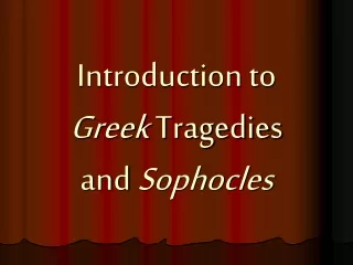 Introduction to  Greek  Tragedies  and  Sophocles