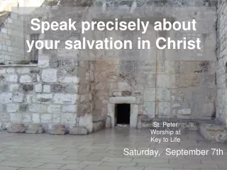 Speak precisely about your salvation in Christ