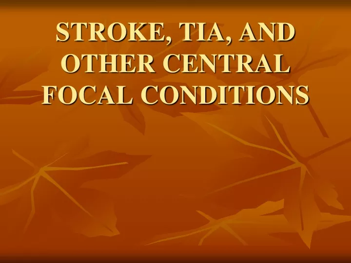 stroke tia and other central focal conditions