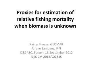 Proxies for estimation of  relative fishing mortality  when biomass is unknown