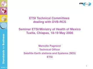 Marcello Pagnozzi Technical Officer  Satellite Earth stations and Systems  (SES) ETSI
