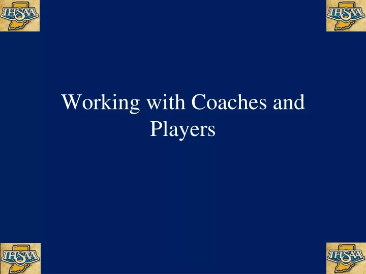 working with coaches and players