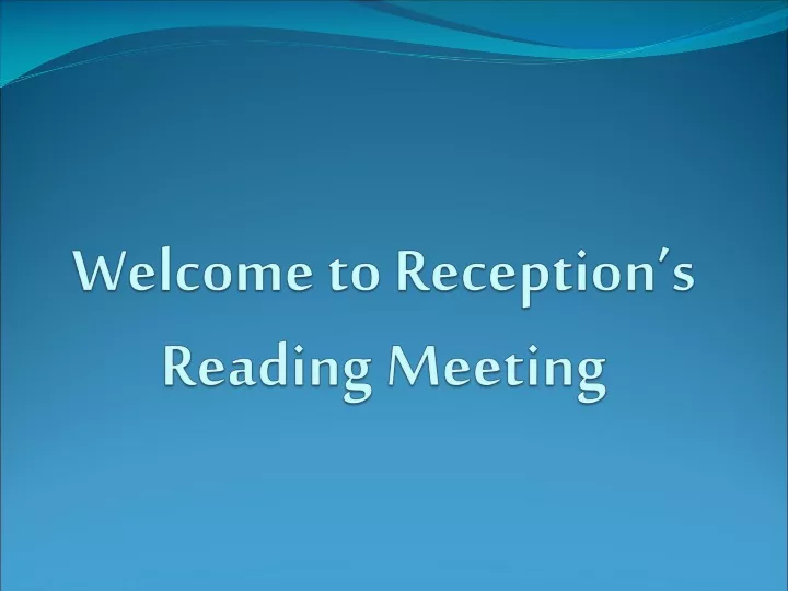 welcome to reception s reading meeting