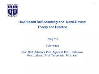 DNA Based Self-Assembly and  Nano-Device: Theory and Practice Peng Yin Committee
