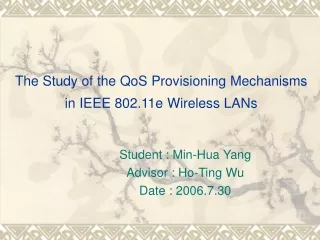 The Study of the QoS Provisioning Mechanisms in IEEE 802.11e Wireless LANs
