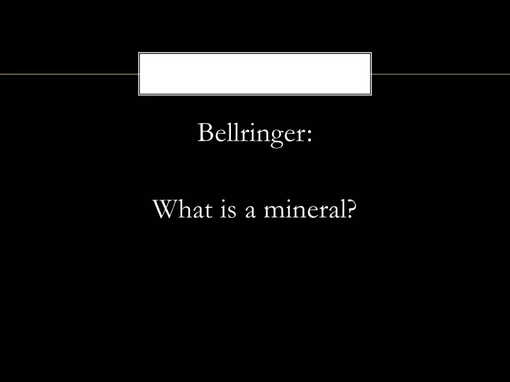 bellringer what is a mineral