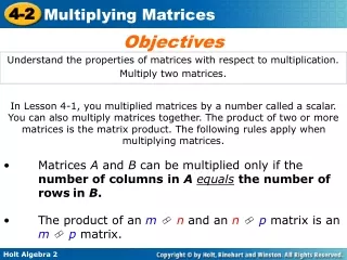 Understand the properties of matrices with respect to multiplication.  Multiply two matrices.