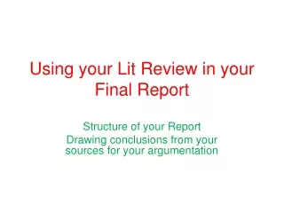 Using your Lit Review in your Final Report