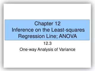Chapter 12  Inference on the Least-squares Regression Line; ANOVA