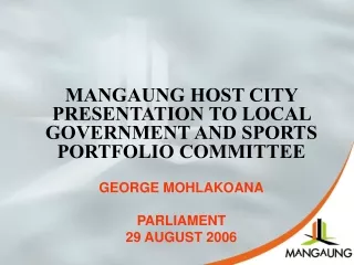 MANGAUNG HOST CITY PRESENTATION TO LOCAL GOVERNMENT AND SPORTS PORTFOLIO COMMITTEE