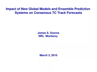 Impact of New Global Models and Ensemble Prediction  Systems on Consensus TC Track Forecasts