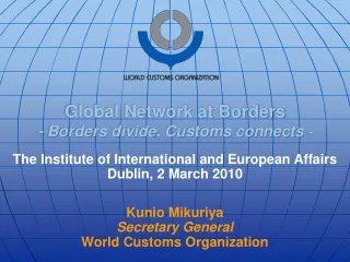 Global Network at Borders - Borders divide, Customs connects  -