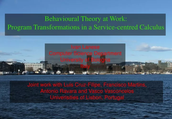 behavioural theory at work program transformations in a service centred calculus