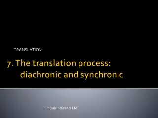 7 . The  translation process :   diachronic  and  synchronic