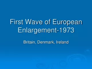 First Wave of European Enlargement-1973