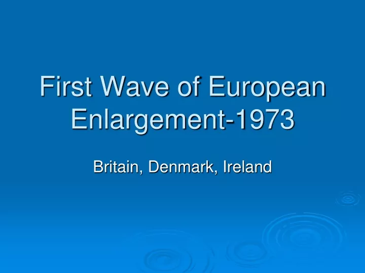 first wave of european enlargement 1973