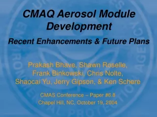 CMAQ Aerosol Module Development Recent Enhancements &amp; Future Plans