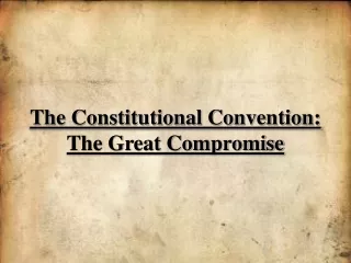 The Constitutional Convention: The Great Compromise