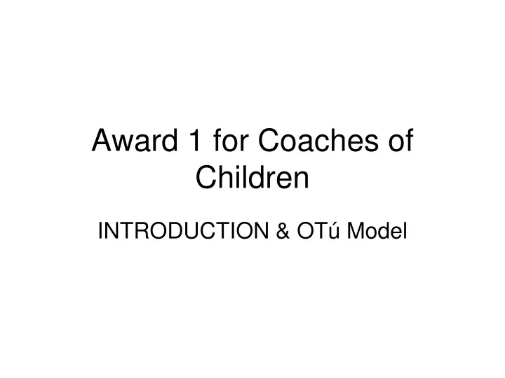 award 1 for coaches of children