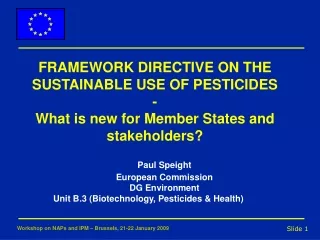 Paul Speight  	European Commission  	DG Environment Unit B.3 (Biotechnology, Pesticides &amp; Health)