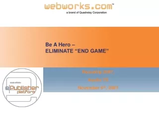 Be A Hero –  ELIMINATE “END GAME”