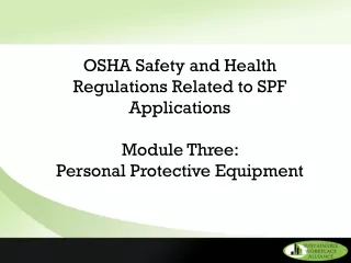 OSHA Safety and Health Regulations Related to SPF Applications Module Three: