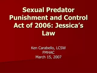Sexual Predator Punishment and Control Act of 2006: Jessica’s Law
