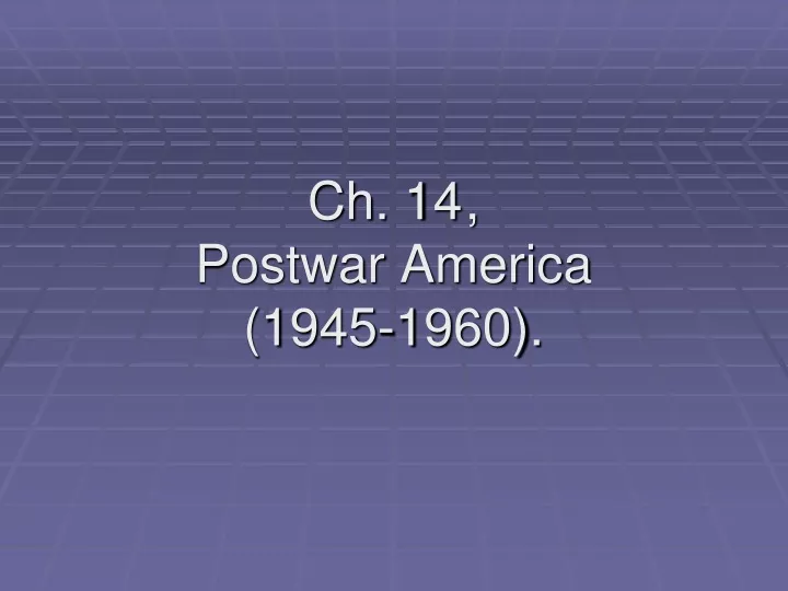 ch 14 postwar america 1945 1960