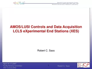 AMOS/LUSI Controls and Data Acquisition LCLS eXperimental End Stations (XES)