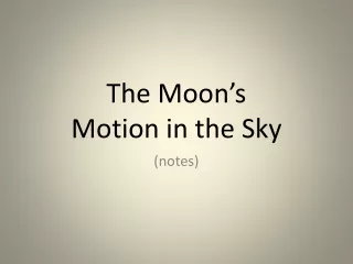 The Moon’s  Motion in the Sky