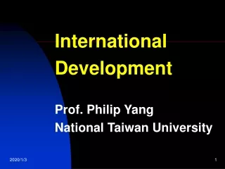 International  Development Prof. Philip Yang National Taiwan University