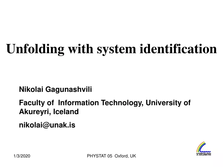 unfolding with system identification