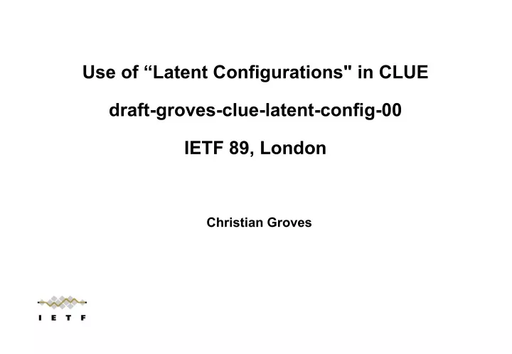 use of latent configurations in clue draft groves