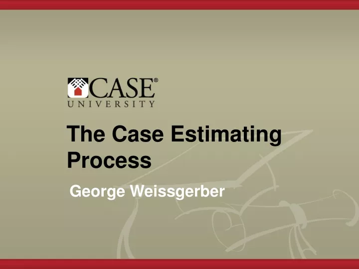 the case estimating process