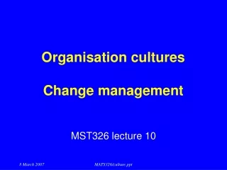 Organisation cultures Change management