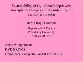 Barun RayChaudhuri Department of Physics Presidency University Kolkata 700 073 Acknowledgement: